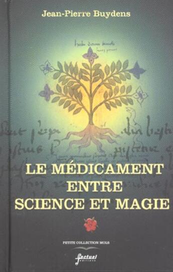 Couverture du livre « Le Medicament Entre Science Et Magie » de Jean-Pierre Buydens aux éditions Factuel