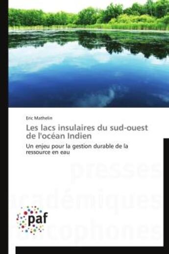 Couverture du livre « Les lacs insulaires du sud-ouest de l'ocean indien - un enjeu pour la gestion durable de la ressourc » de Mathelin Eric aux éditions Presses Academiques Francophones