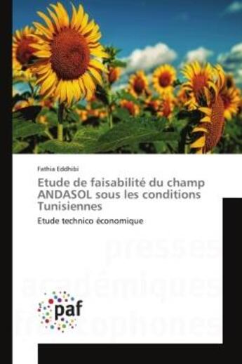 Couverture du livre « Etude de faisabilite du champ andasol sous les conditions tunisiennes - etude technico economique » de Eddhibi Fathia aux éditions Presses Academiques Francophones