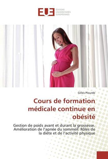 Couverture du livre « Cours de formation medicale continue en obesite » de Gilles Plourde aux éditions Editions Universitaires Europeennes