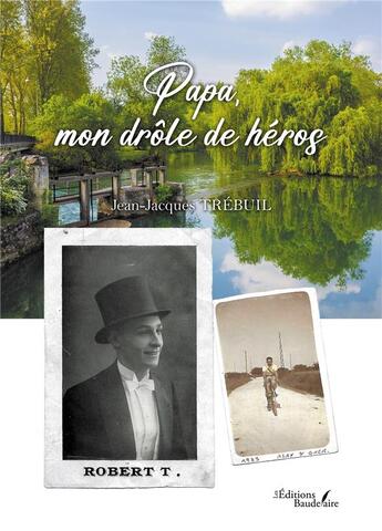 Couverture du livre « Papa, mon drôle de héros » de Jean-Jacques Trebuil aux éditions Baudelaire