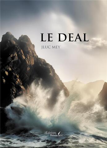 Couverture du livre « Le deal » de Jluc Mey aux éditions Baudelaire