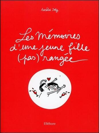 Couverture du livre « Les mémoires d'une jeune fille (pas) rangée » de Aurelie Joly aux éditions Ellebore