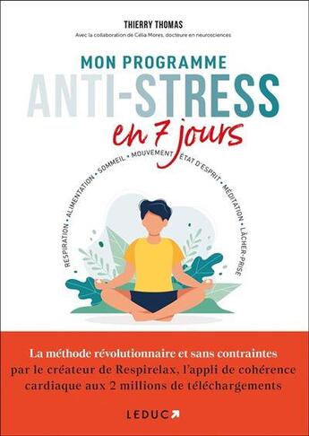 Couverture du livre « Mon programme anti-stress en 7 jours : Respiration, alimentation, sommeil, mouvement, état d'esprit » de Thierry Thomas et Celia Mores aux éditions Leduc