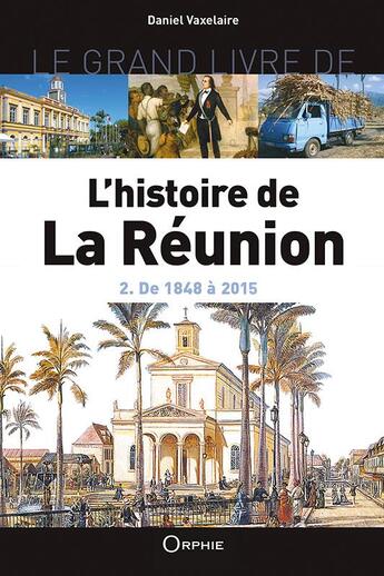 Couverture du livre « L'histoire de la Réunion t.2 » de Daniel Vaxelaire aux éditions Orphie