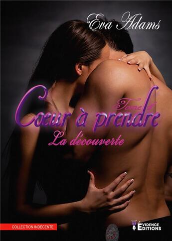 Couverture du livre « Coeur à prendre Tome 1 : La découverte » de Adams Eva aux éditions Evidence Editions