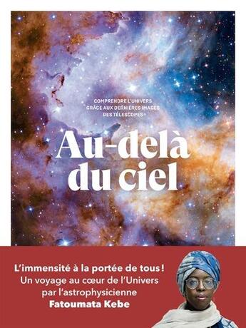 Couverture du livre « Au-delà du ciel : Comprendre l'univers grâce aux dernières images des télescopes » de Fatoumata Kebe aux éditions Les Arenes