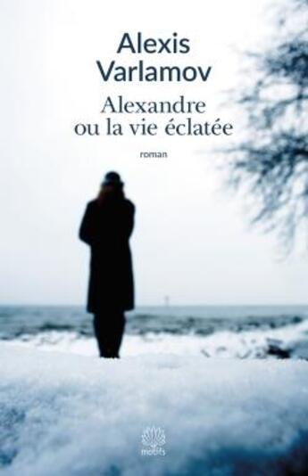 Couverture du livre « Alexandre ou la vie éclatée » de Varlamov Alexei aux éditions Motifs
