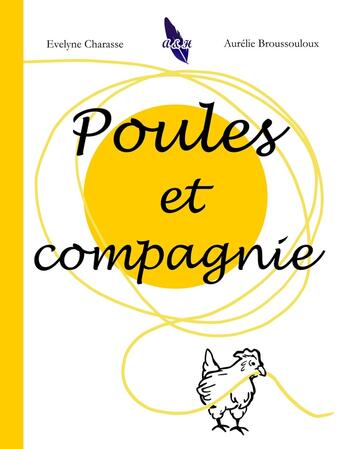 Couverture du livre « Poules et compagnie » de Evelyne Charasse et Aurélie Broussouloux aux éditions A&h