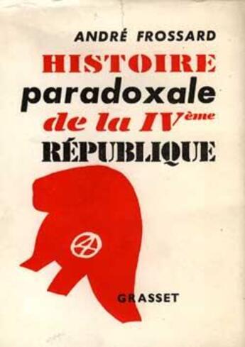 Couverture du livre « Histoire paradoxale de la IVe République » de Andre Frossard aux éditions Grasset