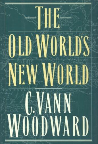 Couverture du livre « The Old World's New World » de Woodward C Vann aux éditions Oxford University Press Usa