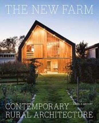 Couverture du livre « The new farm contemporary rural architecture » de Gregory Daniel aux éditions Princeton Architectural