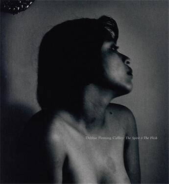 Couverture du livre « Debbie fleming caffery the spirit and the flesh » de Fleming Debbie aux éditions Radius Books