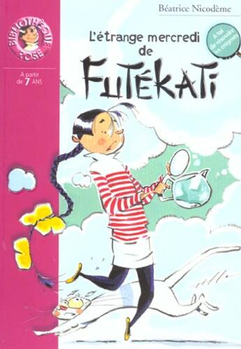 Couverture du livre « L'étrange mercredi de Futékati » de Beatrice Nicodeme aux éditions Hachette Jeunesse