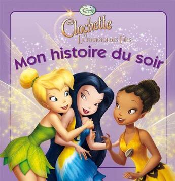 Couverture du livre « Mon histoire du soir : Clochette et le tournoi des fées » de Disney aux éditions Disney Hachette