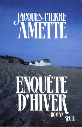 Couverture du livre « Enquête d'hiver » de Jacques-Pierre Amette aux éditions Seuil