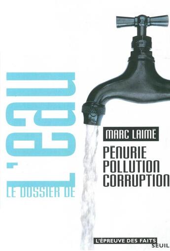 Couverture du livre « Le dossier de l'eau. penurie, pollution, corruption » de Marc Laime aux éditions Seuil