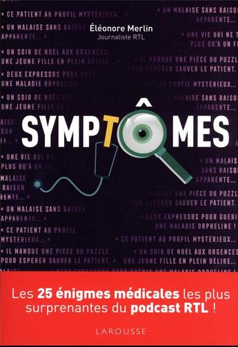 Couverture du livre « Symptômes : les 25 énigmes médicales les plus surprenantes du podcast RTL ! » de Eleonore Merlin aux éditions Larousse