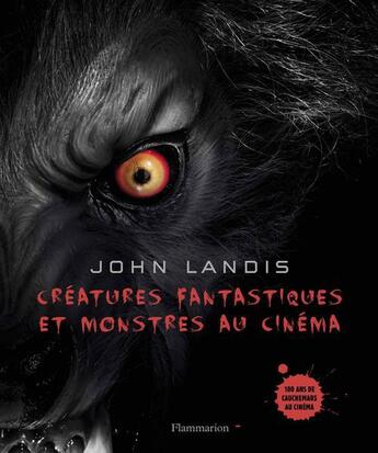 Couverture du livre « Créatures fantastiques et monstres au cinéma » de John Landis aux éditions Flammarion