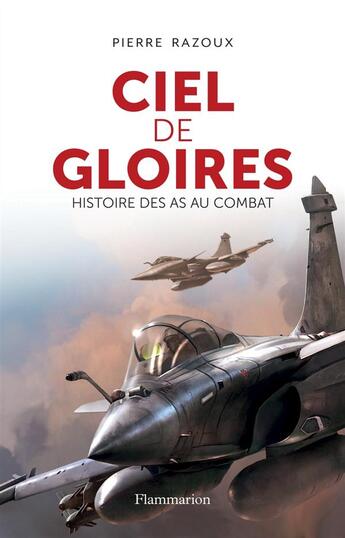 Couverture du livre « Ciel de gloires ; histoire des As au combat » de Razoux/Pierre aux éditions Flammarion