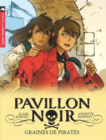 Couverture du livre « Pavillon noir T.1 ; graines de pirates » de Alain Surget et Annette Marnat aux éditions Pere Castor