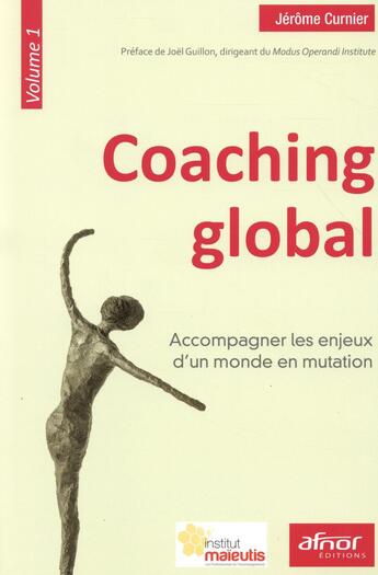 Couverture du livre « Coaching global t.1 ; accompagner les enjeux d'un monde en mutation » de Jerome Curnier aux éditions Afnor