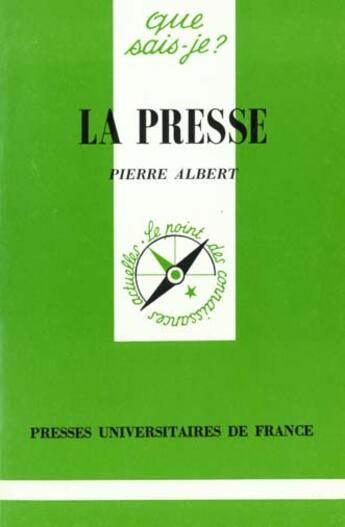 Couverture du livre « Presse (la) » de Pierre Albert aux éditions Que Sais-je ?