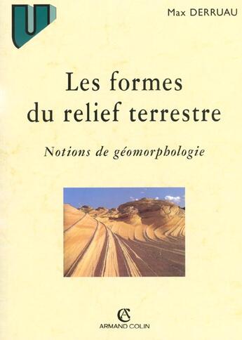 Couverture du livre « Les Formes Du Relief Terrestre ; Notions De Geomorphologie ; 8e Edition » de Max Derruau aux éditions Armand Colin