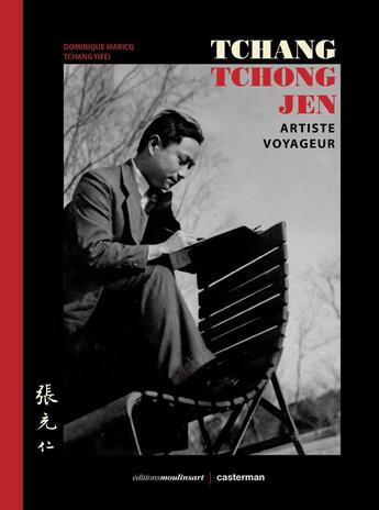 Couverture du livre « Tchang Tchong-Jen : Artiste voyageur » de Dominique Maricq et Tchang Tchong-Jen et Tchang Yifei aux éditions Casterman