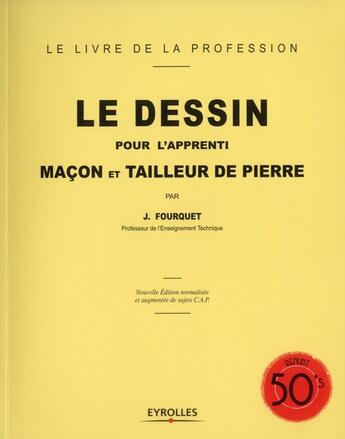 Couverture du livre « Le dessin pour l'apprenti maçon et tailleur de pierre » de Jean Fourquet aux éditions Eyrolles