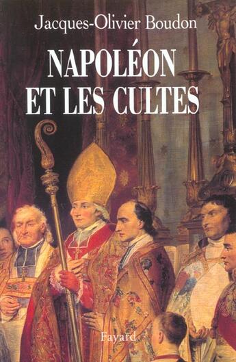 Couverture du livre « Napoléon et les cultes » de Jacques-Olivier Boudon aux éditions Fayard