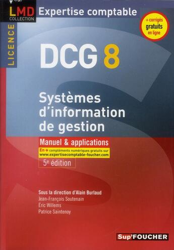 Couverture du livre « DCG 8 ; systèmes d'information de gestion ; manuel et applications (5e édition) » de Patrice Saintenoy et Eric Willems et Jean-Francois Soutenain aux éditions Foucher