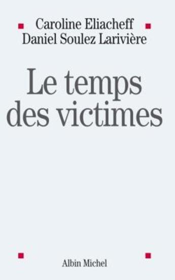 Couverture du livre « Le temps des victimes » de Eliacheff-C+Soulez-D aux éditions Albin Michel