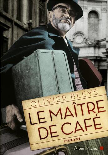 Couverture du livre « Le maître de café » de Olivier Bleys aux éditions Albin Michel