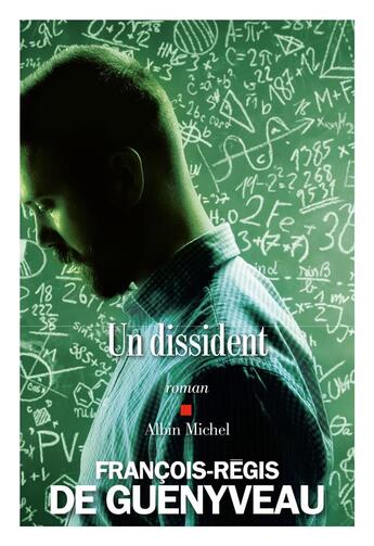 Couverture du livre « Un dissident » de Francois-Regis De Guenyveau aux éditions Albin Michel