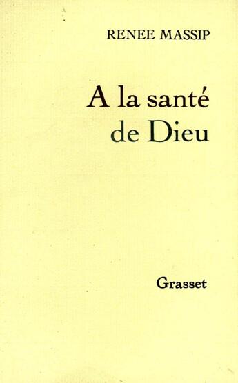 Couverture du livre « À la santé de Dieu » de Renee Massip aux éditions Grasset