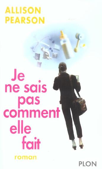 Couverture du livre « Je Ne Sais Pas Comment Elle Fait » de Alison Pearson aux éditions Plon