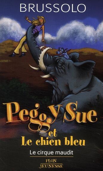 Couverture du livre « Peggy sue et le chien bleu - le cirque maudit - vol11 » de Serge Brussolo aux éditions Plon