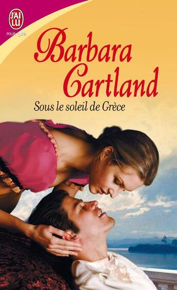 Couverture du livre « Sous le soleil de Grèce » de Barbara Cartland aux éditions J'ai Lu