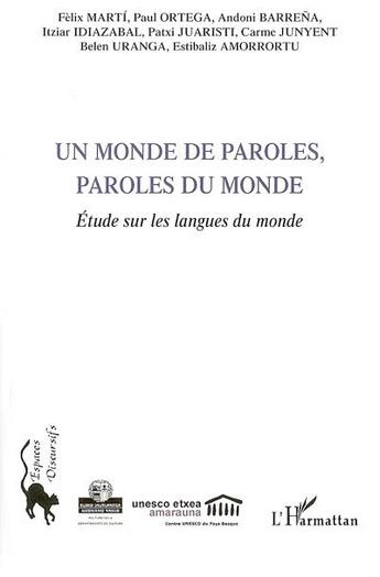 Couverture du livre « Monde de paroles, paroles du monde ; étude sur les langues du monde » de F Marti et P Ortega et A Barrena et I Idiazabal et P Juaristi et C Junyent et B Uranga et E Amorrortu aux éditions L'harmattan