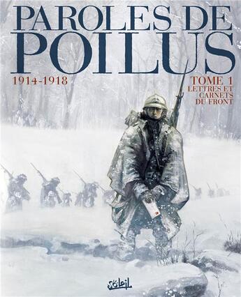 Couverture du livre « Paroles de poilus Tome 1 ; lettres et carnets du front, 1914/1918 » de Jean-Pierre Gueno et Collectif aux éditions Soleil