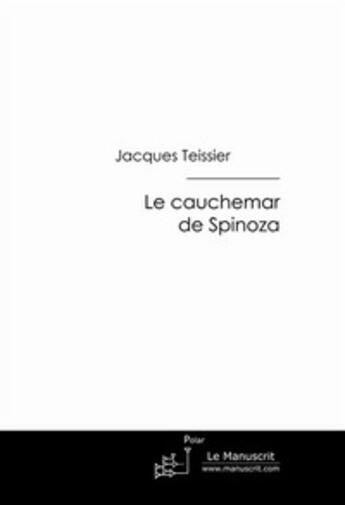 Couverture du livre « Le cauchemar de Spinoza » de Teissier-J aux éditions Le Manuscrit