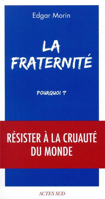 Couverture du livre « La fraternité, pourquoi ? » de Edgar Morin aux éditions Actes Sud