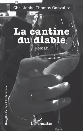 Couverture du livre « La cantine du diable » de Christophe Thomas Gonzalez aux éditions L'harmattan