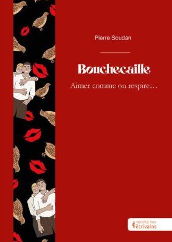 Couverture du livre « Bouchecaille : aimer comme on respire... » de Pierre Soudan aux éditions Societe Des Ecrivains