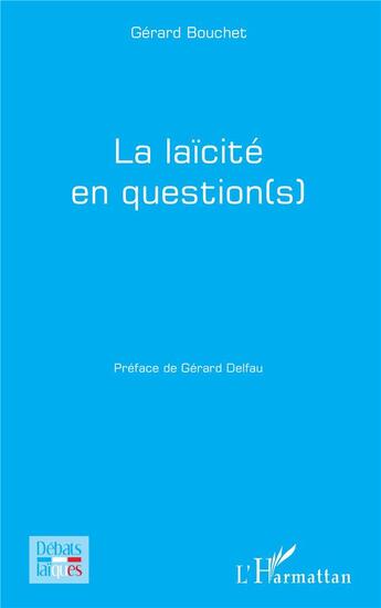 Couverture du livre « La laïcité en questions » de Gerard Bouchet aux éditions L'harmattan