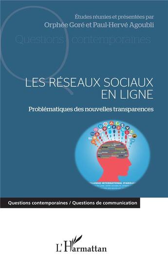 Couverture du livre « Les réseaux sociaux en ligne ; problématiques des nouvelles transparences » de Orphee Gore et Paul-Herve Agoubli aux éditions L'harmattan