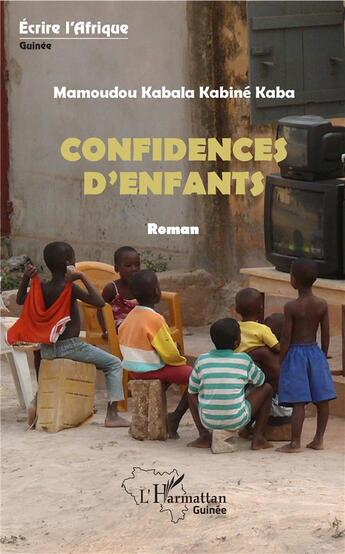 Couverture du livre « Confidences d'enfants » de Mamoudou Kabala Kaba Kabine aux éditions L'harmattan