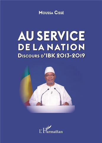 Couverture du livre « Au service de la nation ; discours d'Ibk 2013-2019 » de Moussa Cisse aux éditions L'harmattan