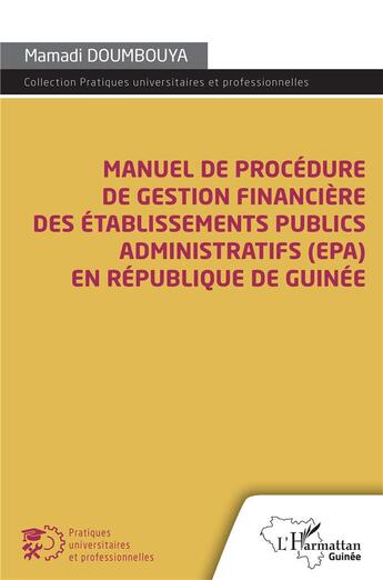 Couverture du livre « Manuel de procédure de gestion financière des établissements publics administratifs (EPA)en République de Guinée » de Mamadi Doumbouya aux éditions L'harmattan